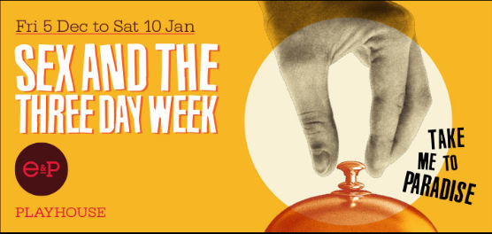 Sex and the 3 day week - Liverpool Playhouse